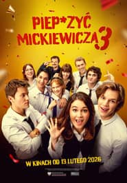 Piep*zyć Mickiewicza 3 Cały Film (2026) - Vider